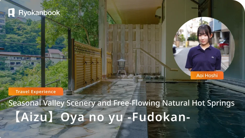 [Aizu] Ashinomaki Onsen | Enjoy Seasonal Valley Views & Natural Hot Springs at Oyano yu -Fudokan-
