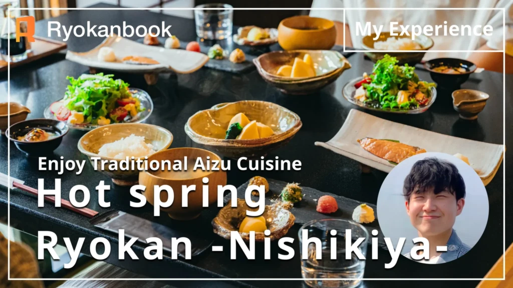 [Aizu] Yunokami Onsen | Enjoy Traditional Aizu Cuisine in a 100-Year-Old Inn, Hot spring Ryokan -Nishikiya-