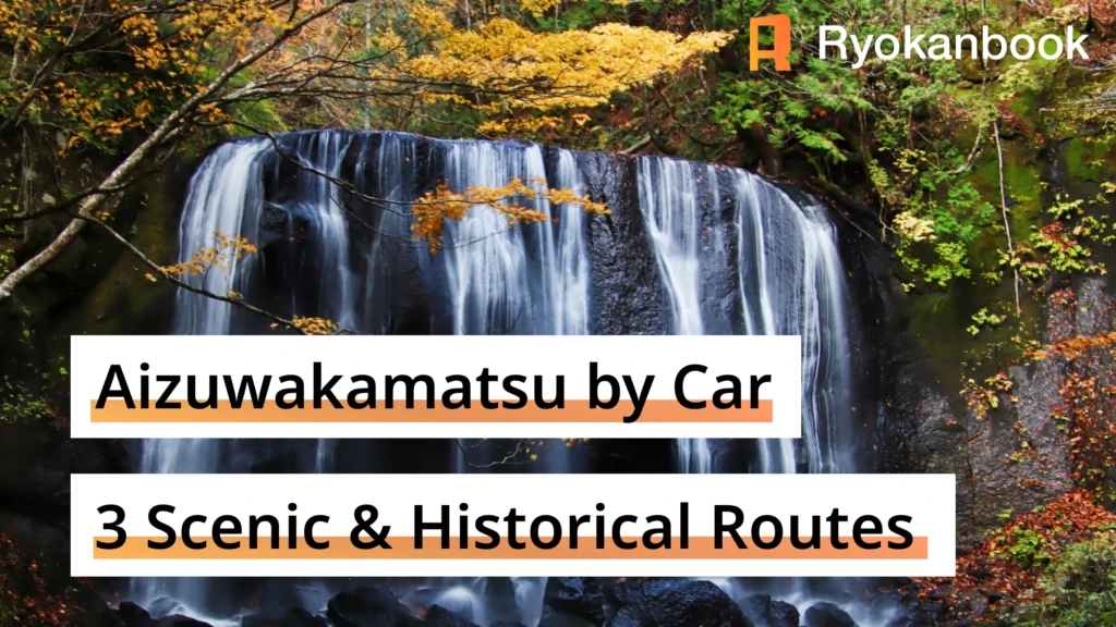 Aizuwakamatsu by Car! 3 Scenic & Historical Routes to Explore