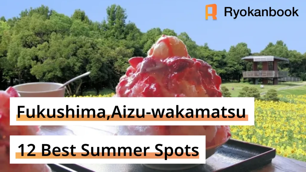 【Fukushima,Aizu-wakamatsu】12 Best Summer Spots