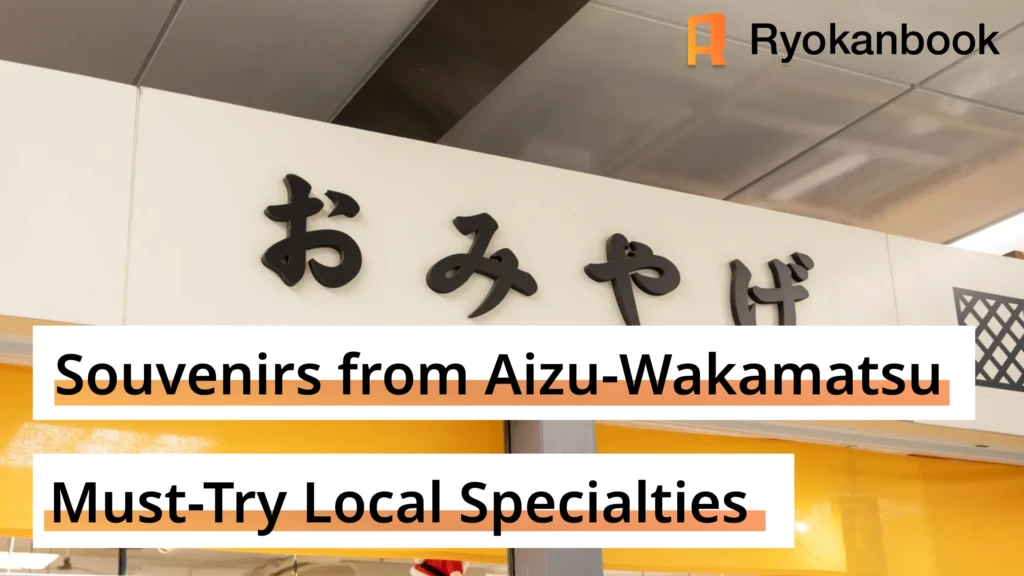 Top 15 Souvenirs from Aizu-Wakamatsu: Must-Try Local Specialties 