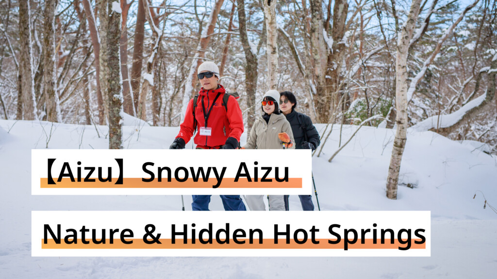 Exploring Snowy Aizu: A Hidden Winter Journey Through Nature and Hot Springs