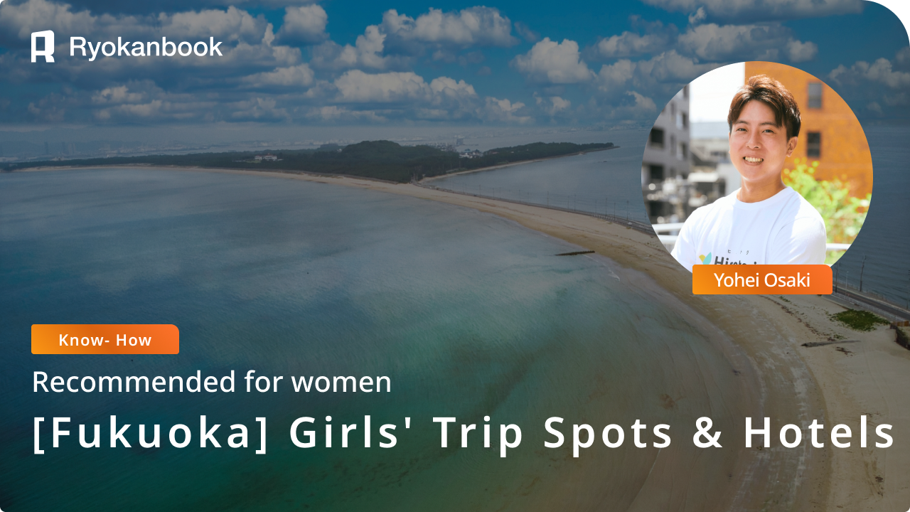 10 Must-Visit Spots and 5 Hotels for a Girls’ Trip to Fukuoka